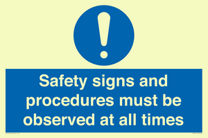 Safety signs and procedures must be observed at all times